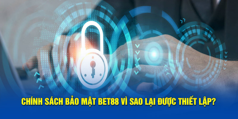 Những lợi ích cụ thể của chính sách bảo mật bet88 