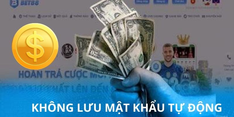 Khi nạp tiền Bet88 không được lưu mật khẩu