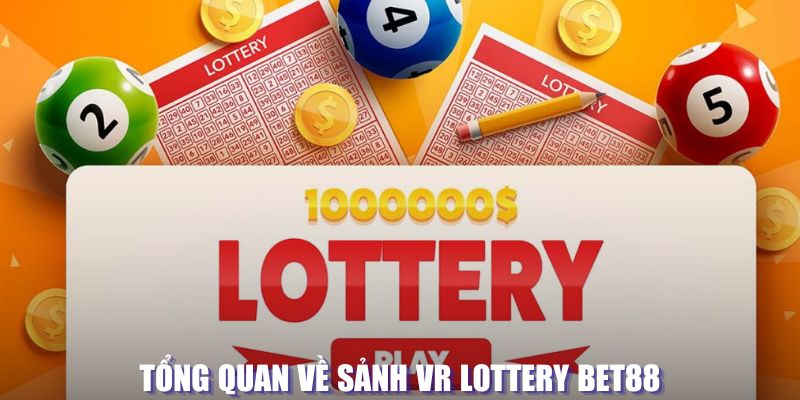 Tổng quan về sảnh VR Lottery tahu BET88